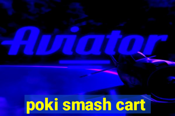 poki smash cart